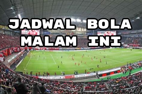 LIVE BOLA MALAM INI .